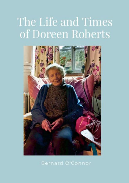 The Life And Times Of Doreen Roberts: Long-Term Resident Of Bouldon, Corvedale, Shropshire