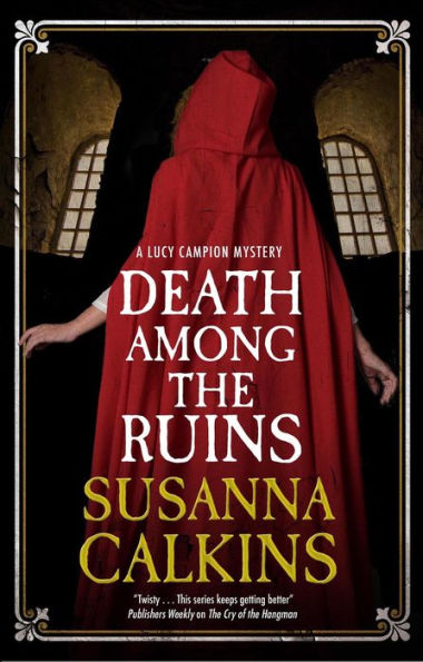 Death Among The Ruins (A Lucy Campion Mystery, 7)