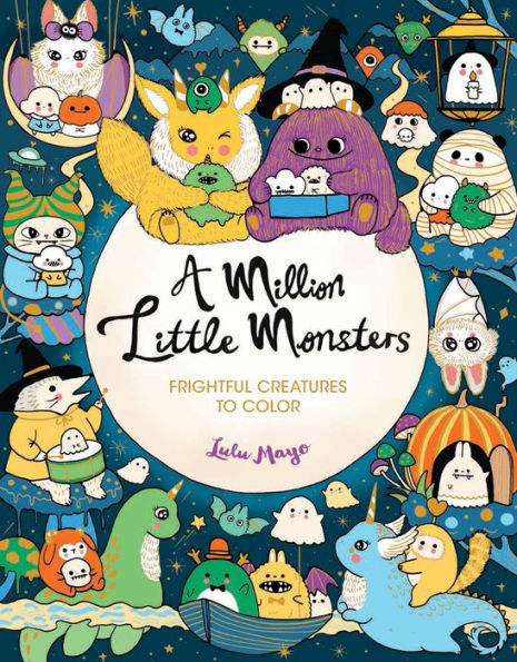 A Million Little Monsters: Frightful Creatures To Color (A Million Creatures To Color)