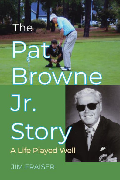 Pat Browne Jr. Story, The: A Life Played Well (No Series (Generic))