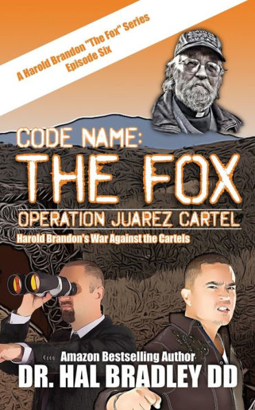 Code Name: The Fox: Operation Juarez Cartel (A Harold Brandon Series)