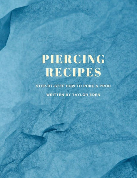 Piercing Recipes: Step-By-Step On How To Properly Poke & Prod