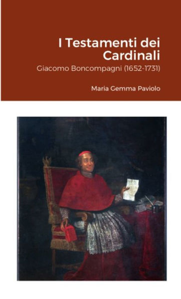 I Testamenti Dei Cardinali: Giacomo Boncompagni (1652-1731) (Italian Edition)