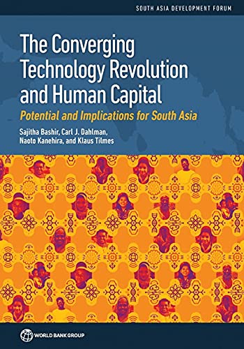 The Converging Technology Revolution And Human Capital: Potential And Implications For South Asia (South Asia Development Forum)