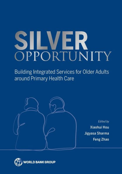 Silver Opportunity: Building Integrated Services For Older Adults Around Primary Health Care