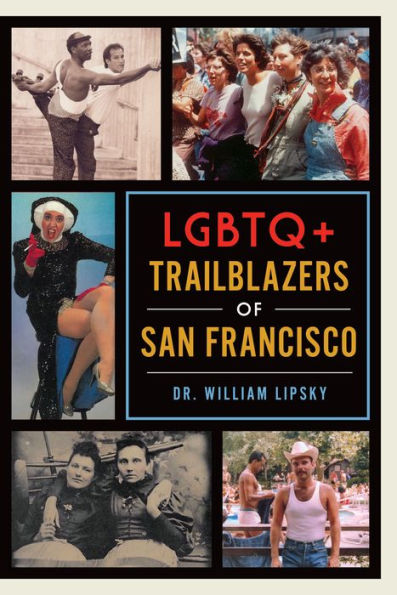 Lgbtq+ Trailblazers Of San Francisco (No Series (Generic))