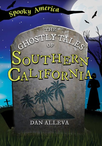 The Ghostly Tales Of Southern California (Spooky America)