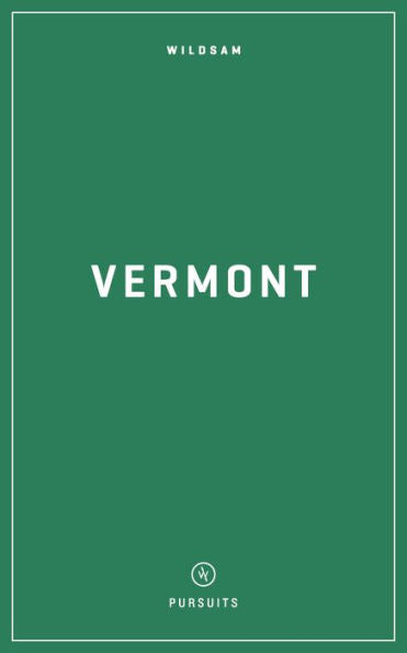 Wildsam Field Guides: Vermont (Wildsam American Pursuits)