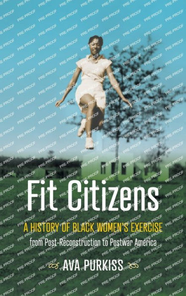 Fit Citizens: A History Of Black Women'S Exercise From Post-Reconstruction To Postwar America (Gender And American Culture)