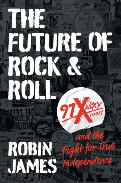 The Future Of Rock And Roll: 97X Woxy And The Fight For True Independence