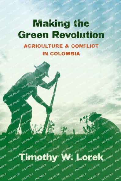 Making The Green Revolution: Agriculture And Conflict In Colombia (Flows, Migrations, And Exchanges)