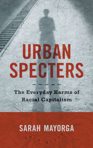 Urban Specters: The Everyday Harms Of Racial Capitalism