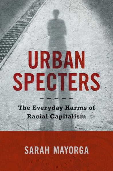 Urban Specters: The Everyday Harms Of Racial Capitalism