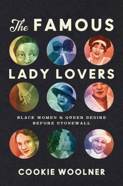 The Famous Lady Lovers: Black Women And Queer Desire Before Stonewall (Gender And American Culture)