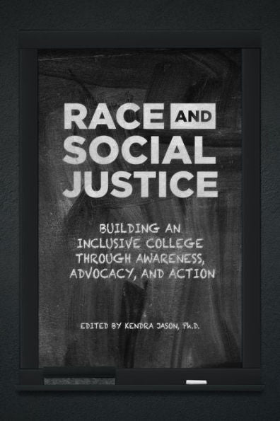 Race And Social Justice: Building An Inclusive College Through Awareness, Advocacy, And Action