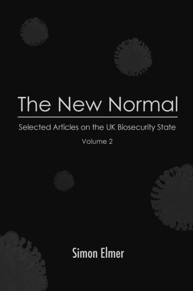 The New Normal: Selected Articles On The Uk Biosecurity State, Vol. 2