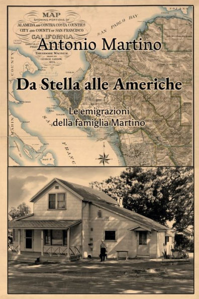 Da Stella Alle Americhe: Le Emigrazioni Della Famiglia Martino (Italian Edition)