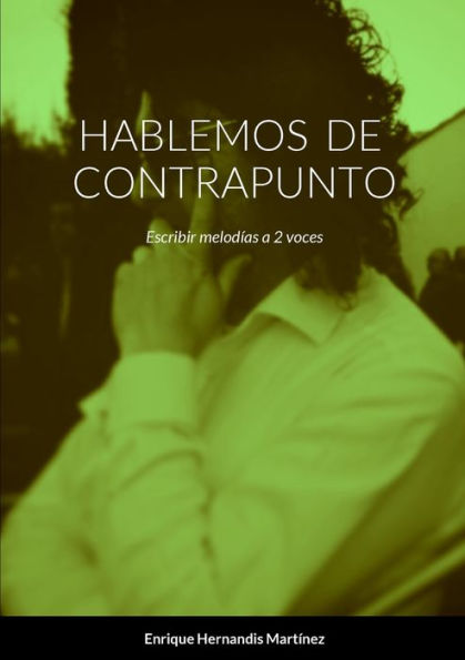 Hablemos De Contrapunto: Escribir Melodías A 2 Voces (Spanish Edition)
