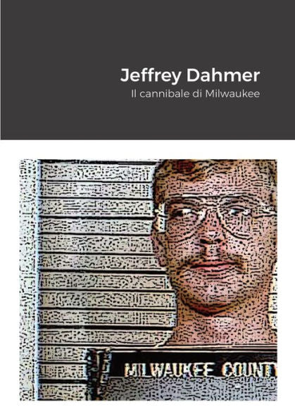 Jeffrey Dahmer: Il Cannibale Di Milwaukee (Edición italiana)