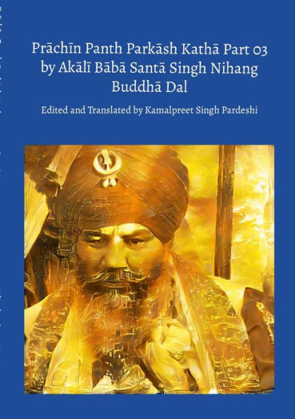Prachin Panth Parkash Katha Part 03 By Akali Baba Santa Singh Nihang Buddha Dal