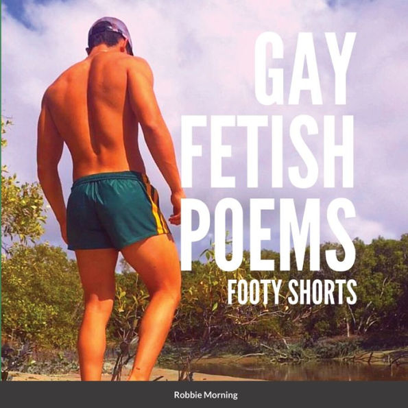 Gay Fetish Poems: Footy Shorts