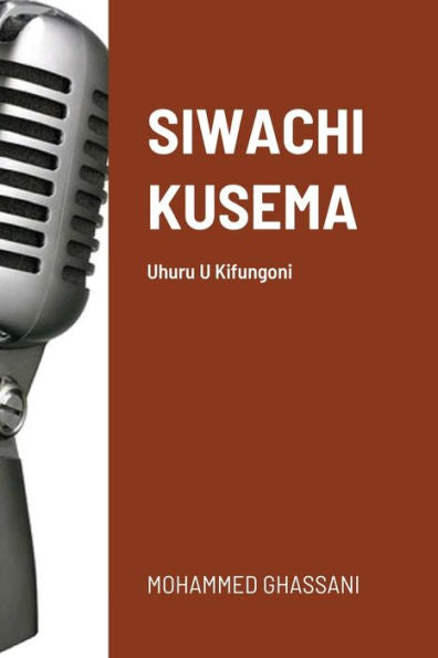 Siwachi Kusema: Uhuru U Kifungoni (Swahili Edition)