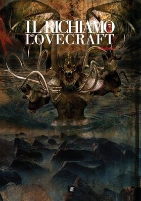 Il Richiamo Di Lovecraft Deluxe Edition: Un'Antologia Di Racconti Ispirati All'Universo Del Solitario Di Providence Di Grande Formato A Colori (Italian Edition)
