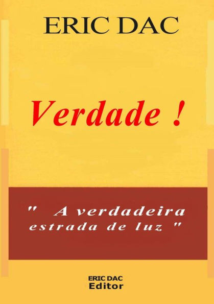 Verdade !: A Verdadeira Estrada De Luz (Portuguese Edition)