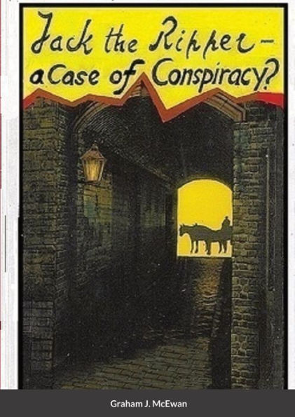 Jack The Ripper - A Case Of Conspiracy?