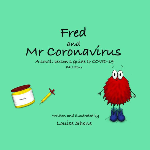 Fred And Mr Coronavirus: A Small Person's Guide To Covid-19 - Part Four
