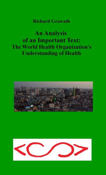 An Analysis Of An Important Text: The World Health Organization's Understanding Of Health