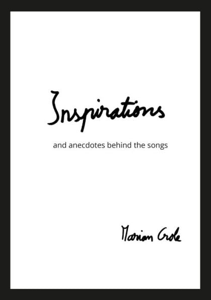 Inspirations - The Poetry Behind The Songs: Anecdotes That Inspired The Poetry Behind The Songs