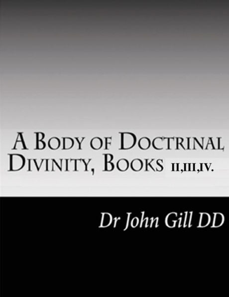 A Body Of Doctrinal Divinity, Books Ii,Iii And Iv.