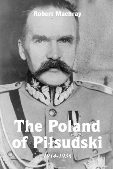 The Poland Of Pilsudski, 1914-1936