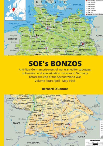 Soe's Bonzos Volume Four: Anti-Nazi German Prisoners Of War Trained For Sabotage, Subversion And Assassination Missions In Germany Before The End Of The Second World War