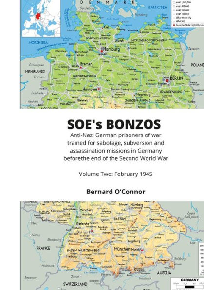 Soe's Bonzos Volume Two: Anti-Nazi German Prisoners Of War Trained For Sabotage, Subversion And Assassination Missions In Germany Before The End Of The Second World War