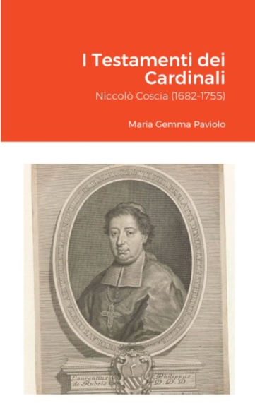I Testamenti Dei Cardinali: Niccolò Coscia (1682-1755) (Italian Edition)