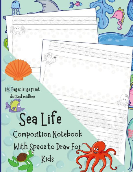 Sea Life Composition Notebook With Space To Draw For Kids