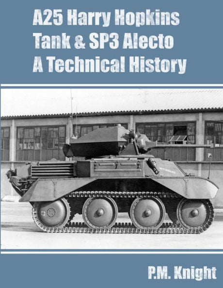 A25 Harry Hopkins Tank & Sp3 Alecto A Technical History