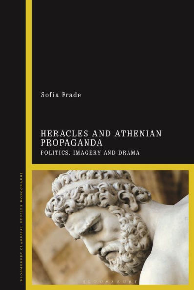 Heracles And Athenian Propaganda: Politics, Imagery And Drama