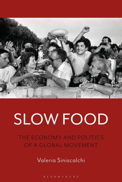 Slow Food: The Economy And Politics Of A Global Movement