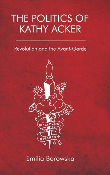 The Politics Of Kathy Acker: Revolution And The Avant-Garde
