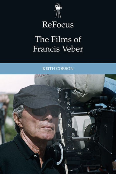 Refocus: The Films Of Francis Veber (Refocus: The International Directors Series)