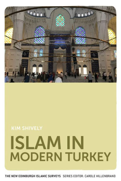 Islam In Modern Turkey (The New Edinburgh Islamic Surveys)