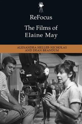 Refocus: The Films Of Elaine May (Refocus: The American Directors Series)