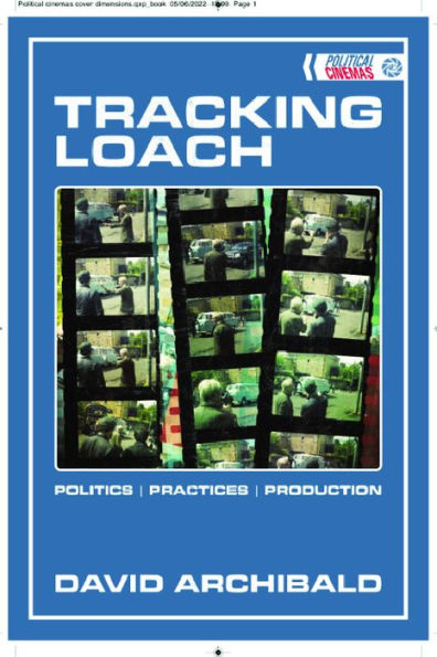 Tracking Loach: Politics | Practices | Production (Political Cinemas) - 9781474442121