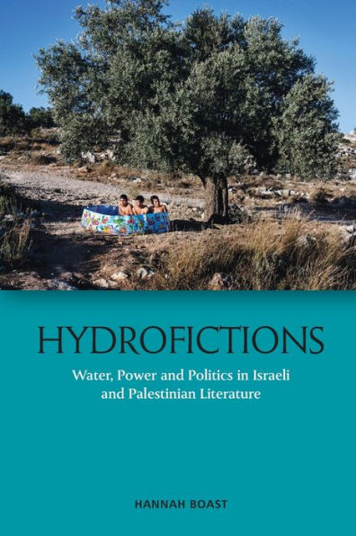 Hydrofictions: Water, Power And Politics In Israeli And Palestinian Literature