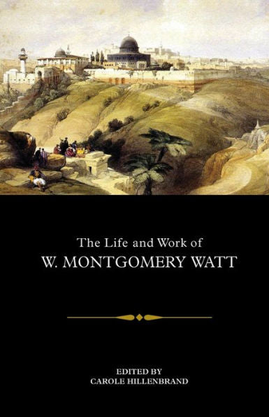The Life And Work Of W. Montgomery Watt
