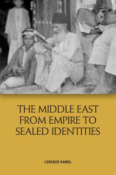The Middle East From Empire To Sealed Identities