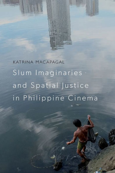 Slum Imaginaries And Spatial Justice In Philippine Cinema